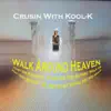 Keith Kool-K Wilson - Crusin with Kool-K: Walk Around Heaven - Single